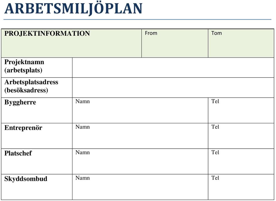 (besöksadress) Byggherre Namn Tel Entreprenör