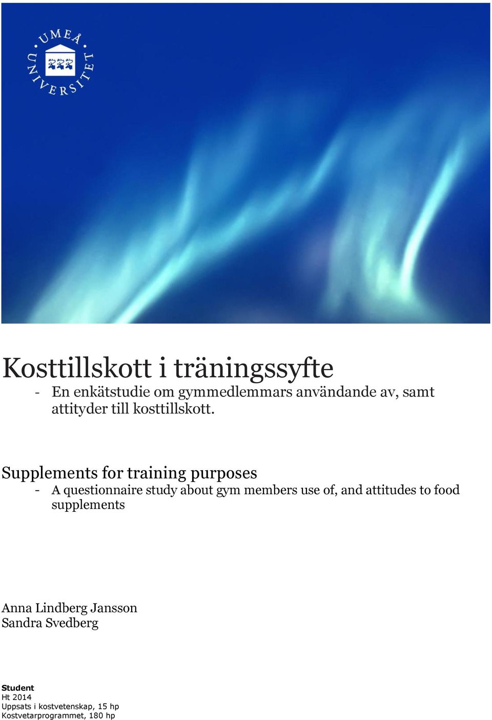 Supplements fr training purpses - A questinnaire study abut gym members use f,