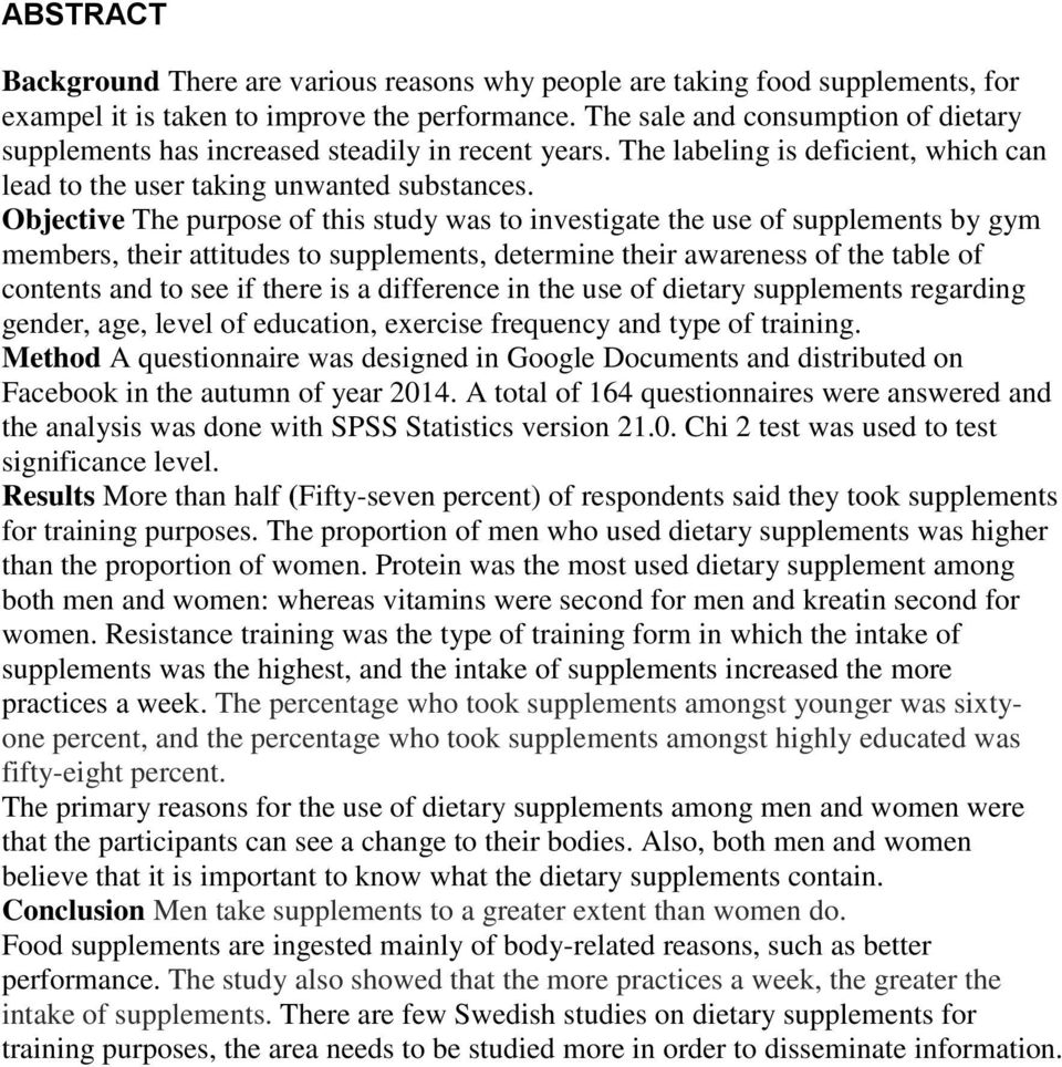 Objective The purpse f this study was t investigate the use f supplements by gym members, their attitudes t supplements, determine their awareness f the table f cntents and t see if there is a