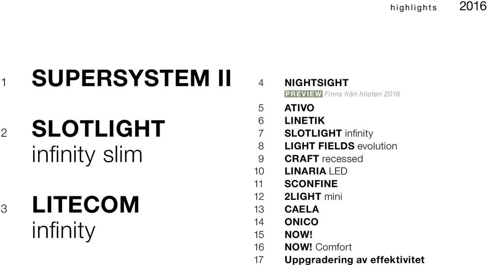 infinity 8 LIGHT FIELDS evolution 9 CRAFT recessed 10 LINARIA LED 11 SCONFINE