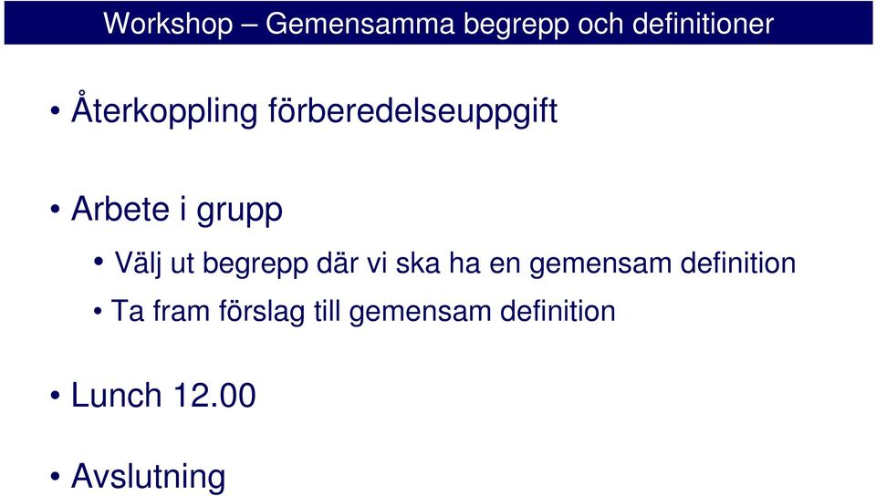 gemensam definition Ta fram förslag till