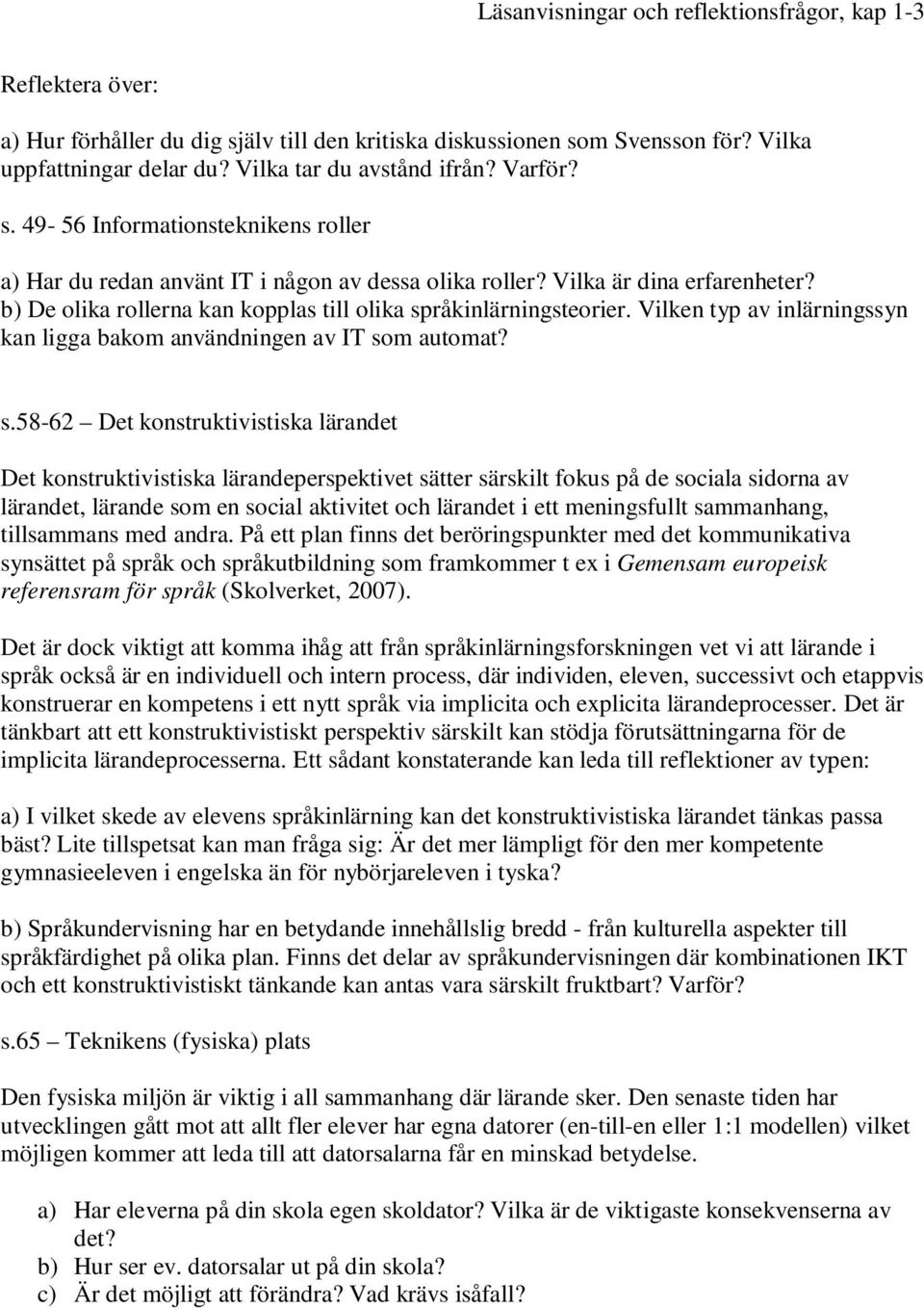 råkinlärningsteorier. Vilken typ av inlärningssyn kan ligga bakom användningen av IT so