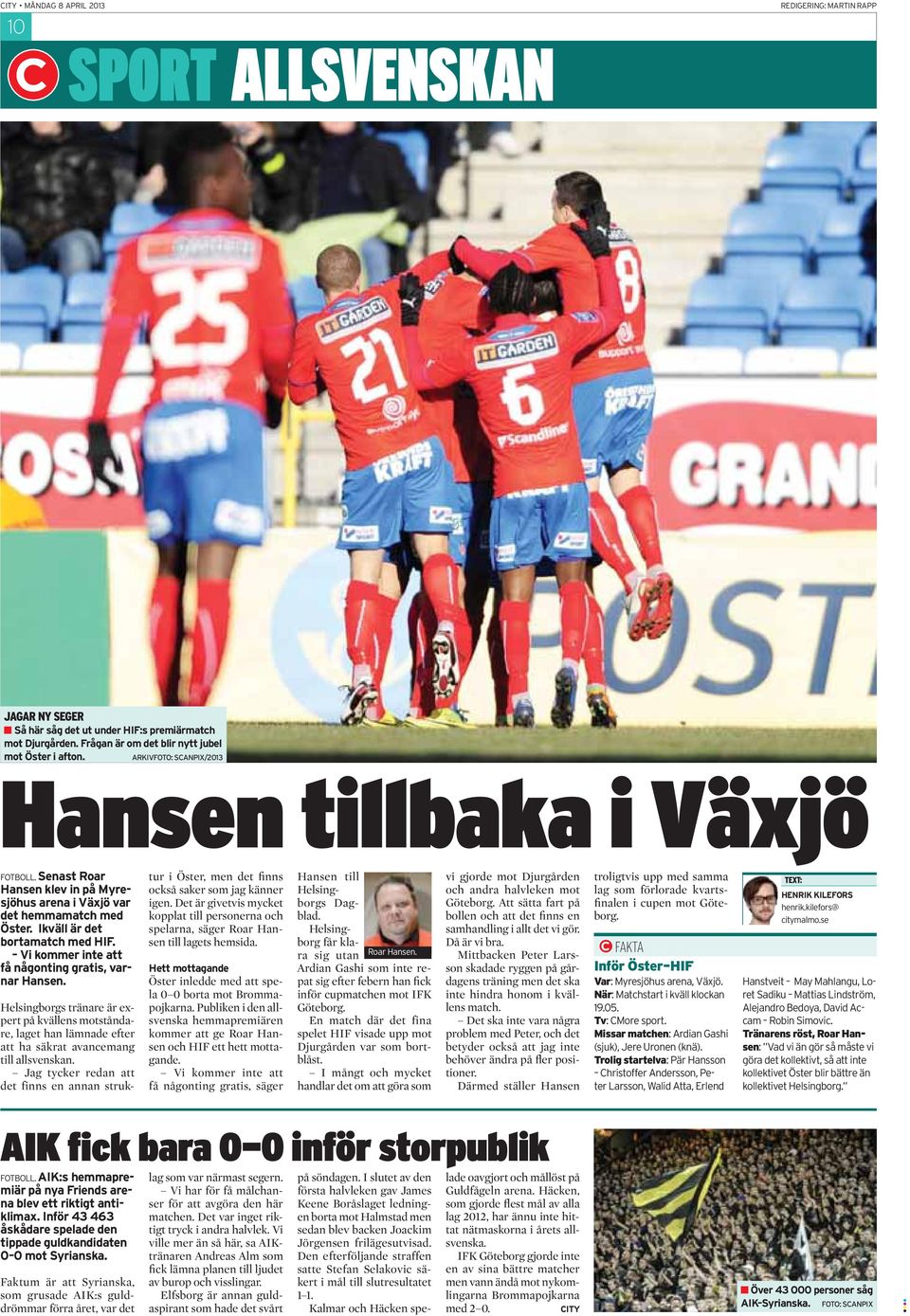 Vi kommer inte att få någonting gratis, varnar Hansen. Helsingborgs tränare är expert på kvällens motståndare, laget han lämnade efter att ha säkrat avancemang till allsvenskan.