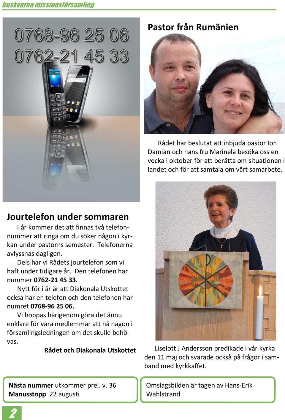 Dels har vi Rådets jourtelefon som vi haft under tidigare år. Den telefonen har nummer 0762-21 45 33.