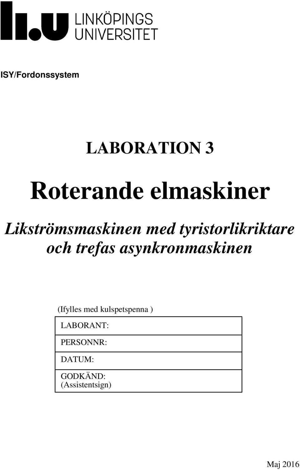 asynkronmaskinen (Ifylles med kulspetspenna )