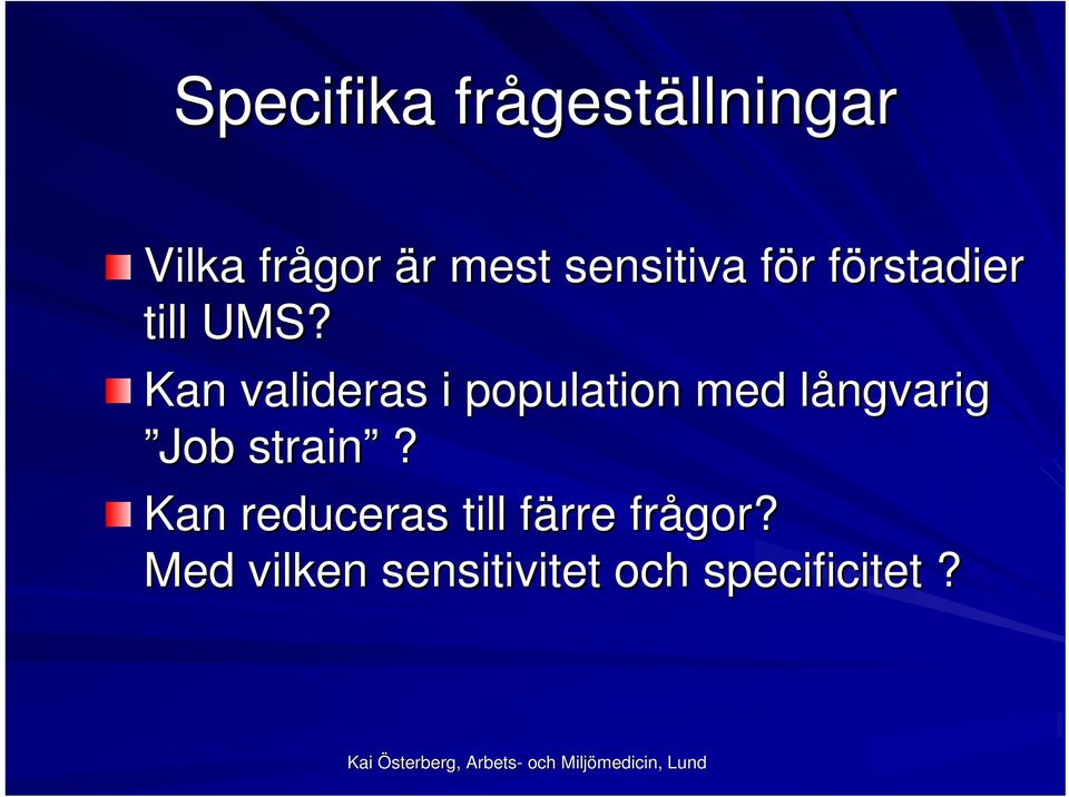 Kan valideras i population med långvarig l Job strain?