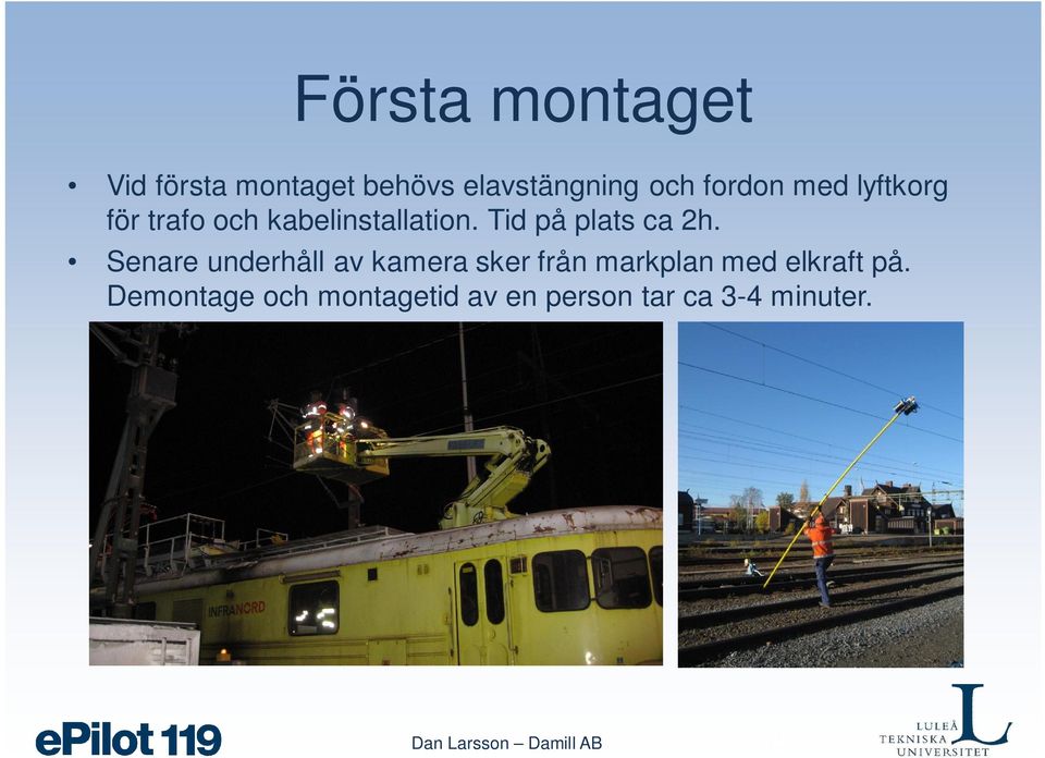 Tid på plats ca 2h.