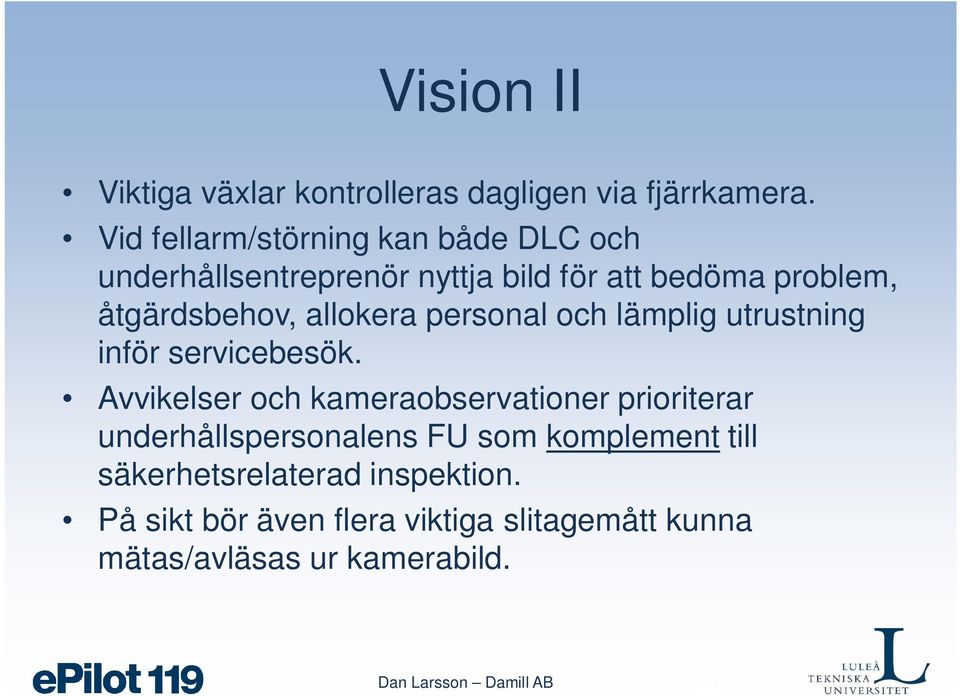 allokera personal och lämplig utrustning inför servicebesök.
