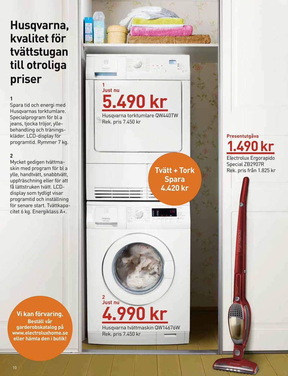 LCDdisplay som tydligt visar programtid och inställning för senare start. Tvättkapacitet 6 kg. Energiklass A+. 1 Just nu 5.490 kr Husqvarna torktumlare QW440TW Rek. pris 7.450 kr Tvätt + Tork Spara 4.