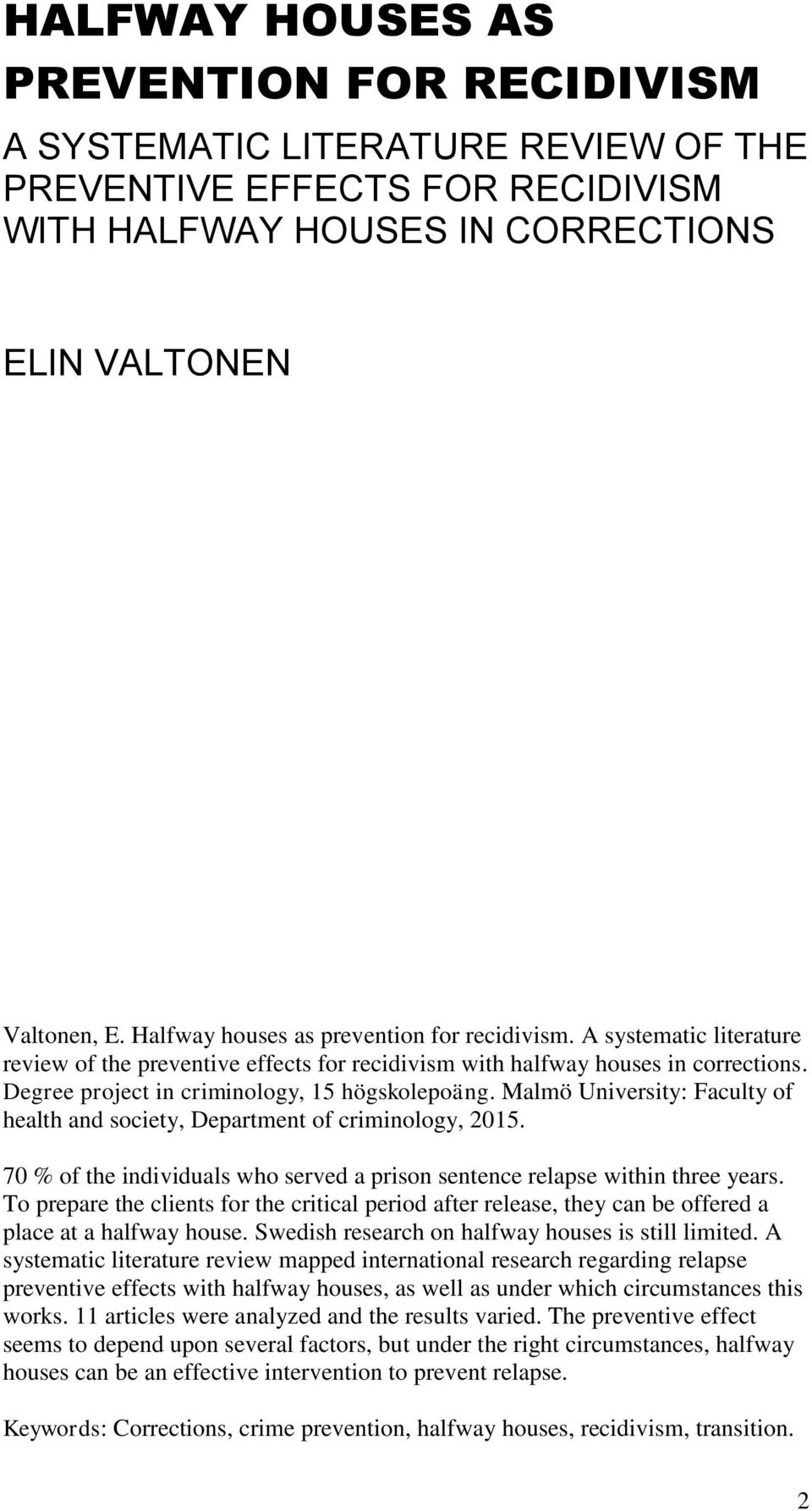 Degree project in criminology, 15 högskolepoäng. Malmö University: Faculty of health and society, Department of criminology, 2015.