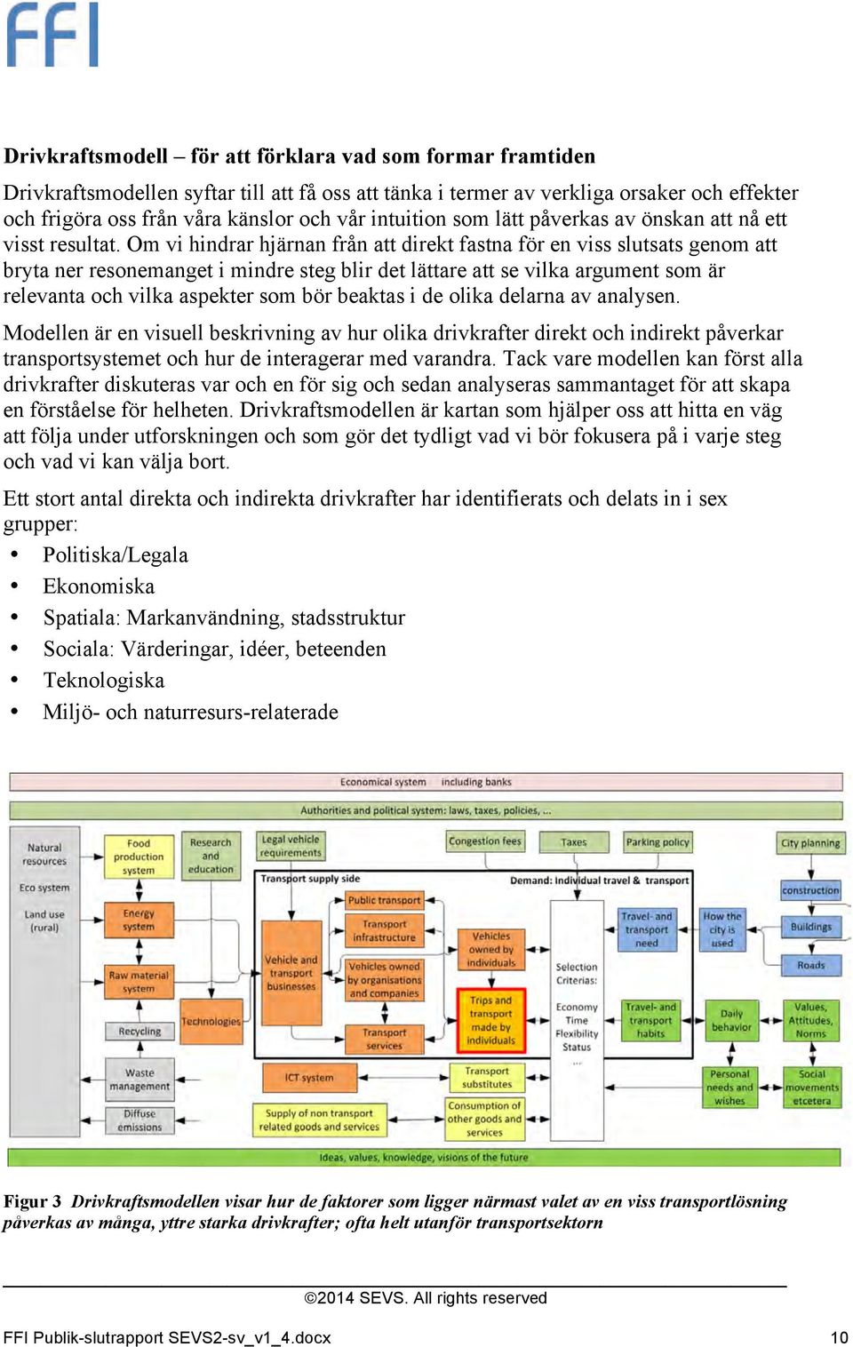 Om vi hindrar hjärnan från att direkt fastna för en viss slutsats genom att bryta ner resonemanget i mindre steg blir det lättare att se vilka argument som är relevanta och vilka aspekter som bör