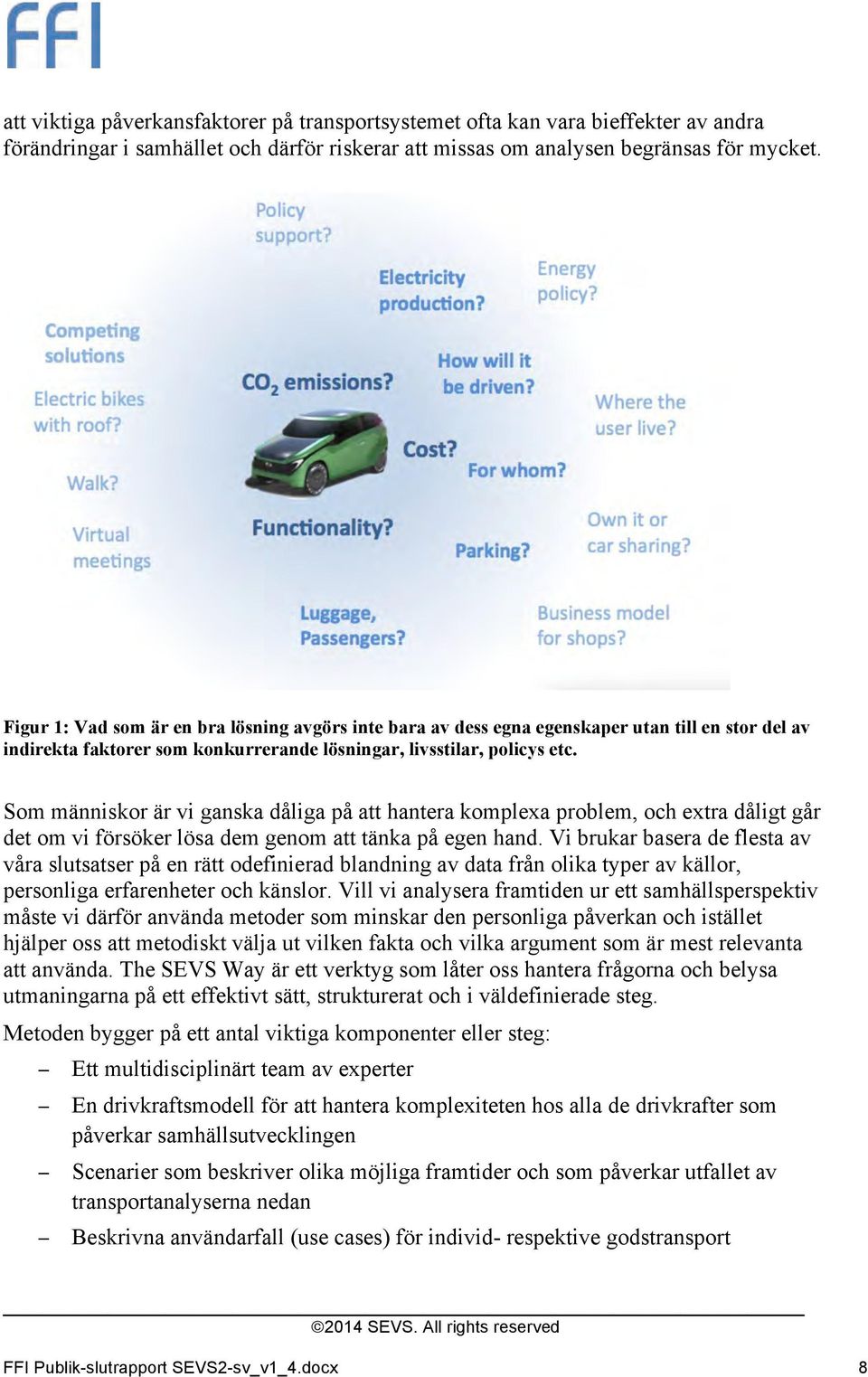 Som människor är vi ganska dåliga på att hantera komplexa problem, och extra dåligt går det om vi försöker lösa dem genom att tänka på egen hand.