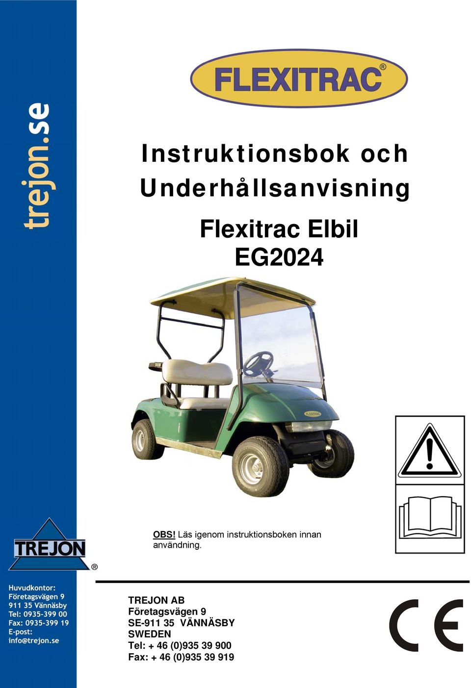 Läs igenom instruktionsboken innan användning.