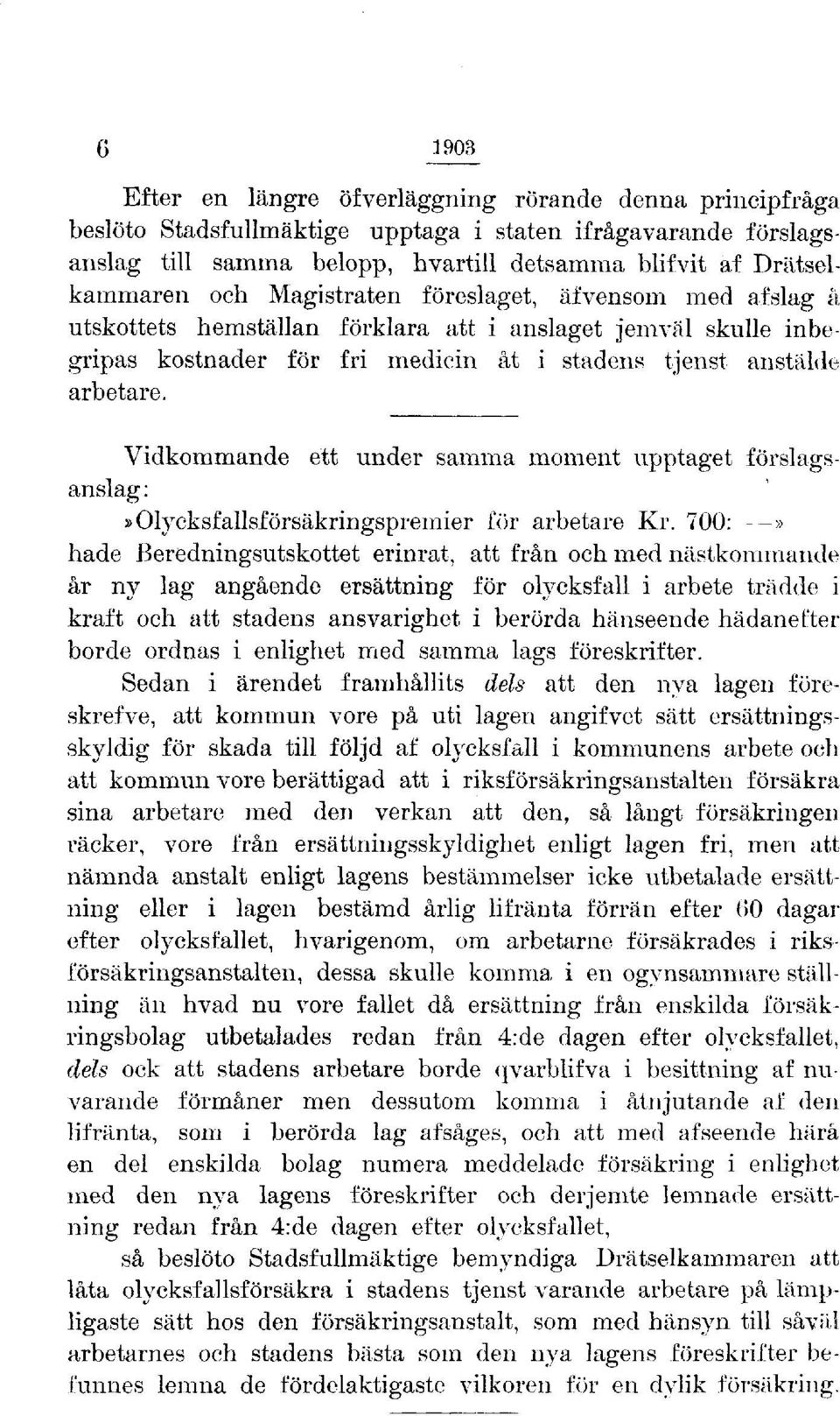 Vidkommande ett under samma moment upptaget förslagsanslag:»olycksfallsförsäkringspremier för arbetare Kr.