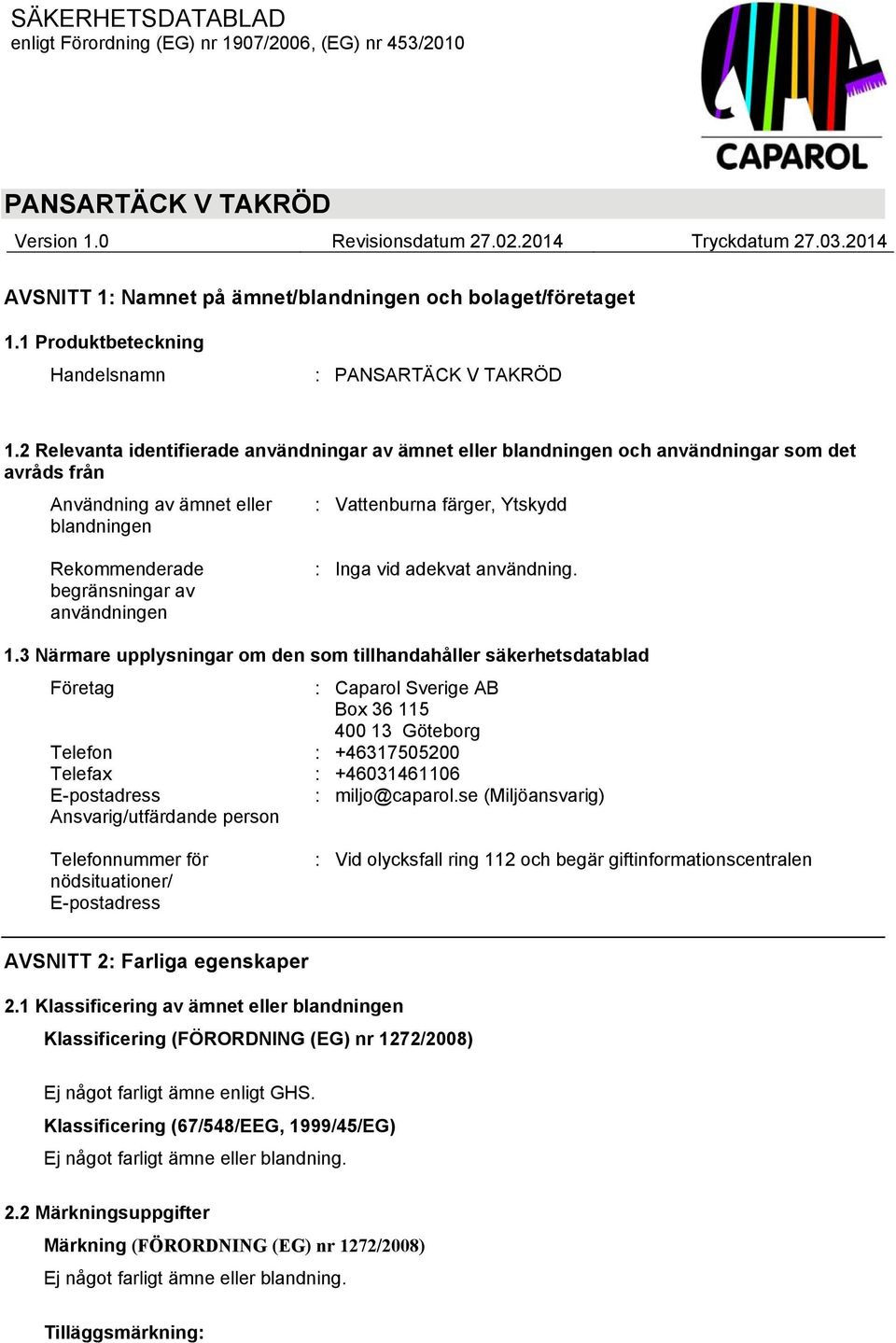 av användningen : Inga vid adekvat användning. 1.