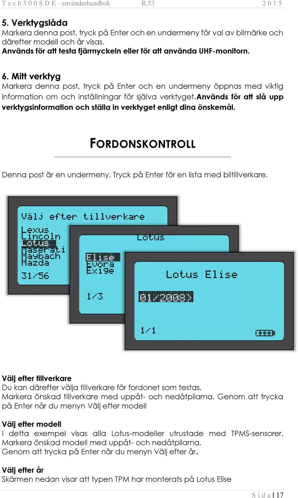 Mitt verktyg Markera denna post, tryck på Enter och en undermeny öppnas med viktig information om och inställningar för själva verktyget.