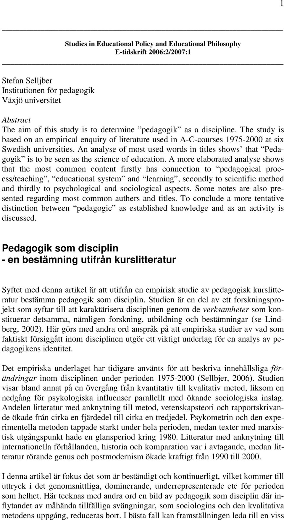 An analyse of most used words in titles shows that Pedagogik is to be seen as the science of education.