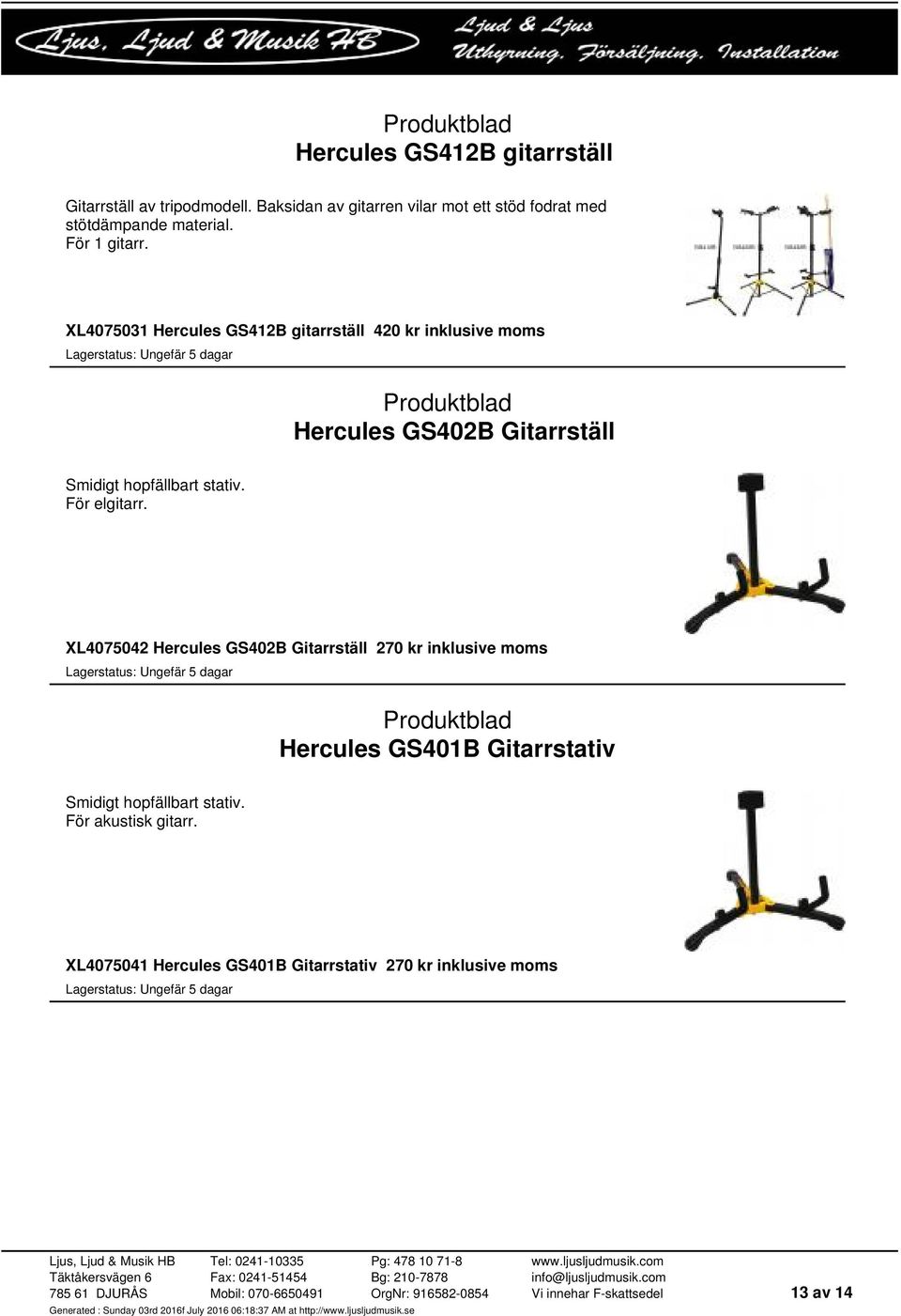 XL4075031 Hercules GS412B gitarrställ 420 kr inklusive moms Hercules GS402B Gitarrställ Smidigt hopfällbart stativ.