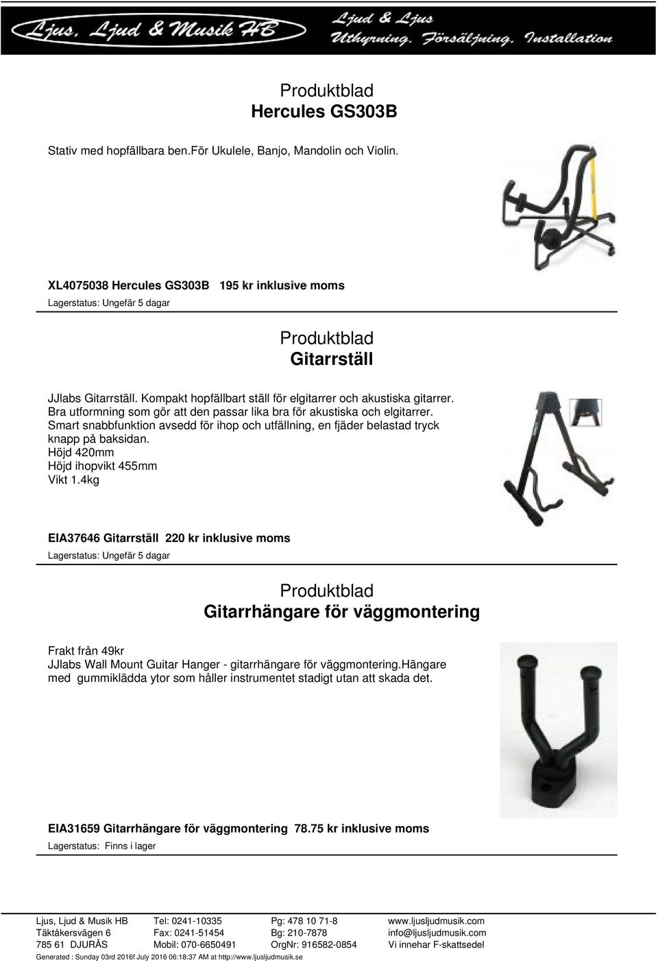 Smart snabbfunktion avsedd för ihop och utfällning, en fjäder belastad tryck knapp på baksidan. Höjd 420mm Höjd ihopvikt 455mm Vikt 1.