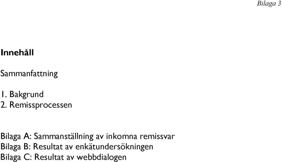 inkomna remissvar Bilaga B: Resultat av