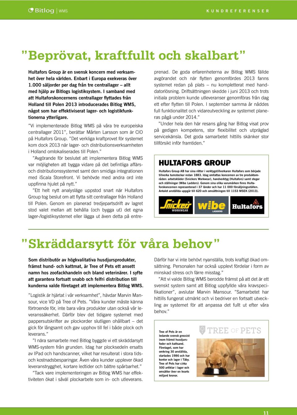 Vi implementerade Bitlog WMS på våra tre europeiska centrallager 2011, berättar Mårten Larsson som är CIO på Hultafors Group.