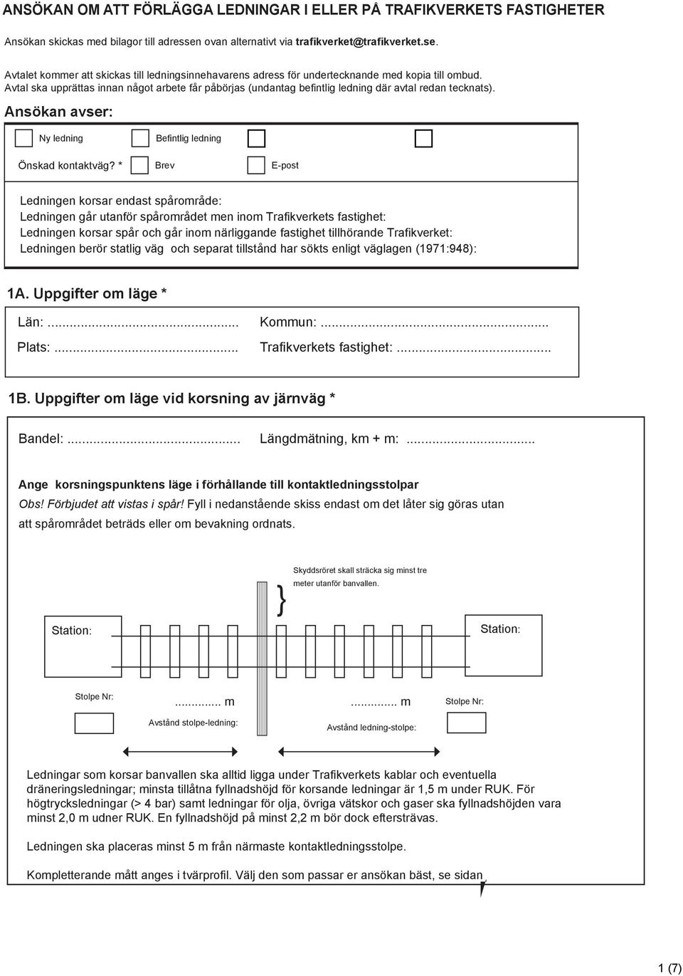 Avtal ska upprättas innan något arbete får påbörjas (undantag befintlig ledning där avtal redan tecknats).