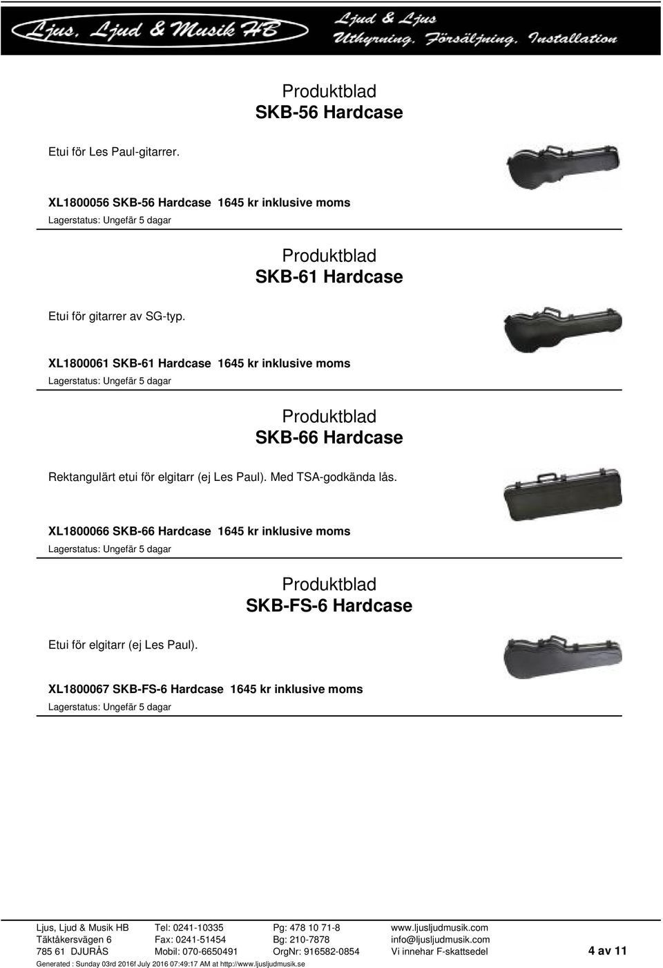 XL1800061 SKB-61 Hardcase 1645 kr inklusive moms SKB-66 Hardcase Rektangulärt etui för elgitarr (ej Les