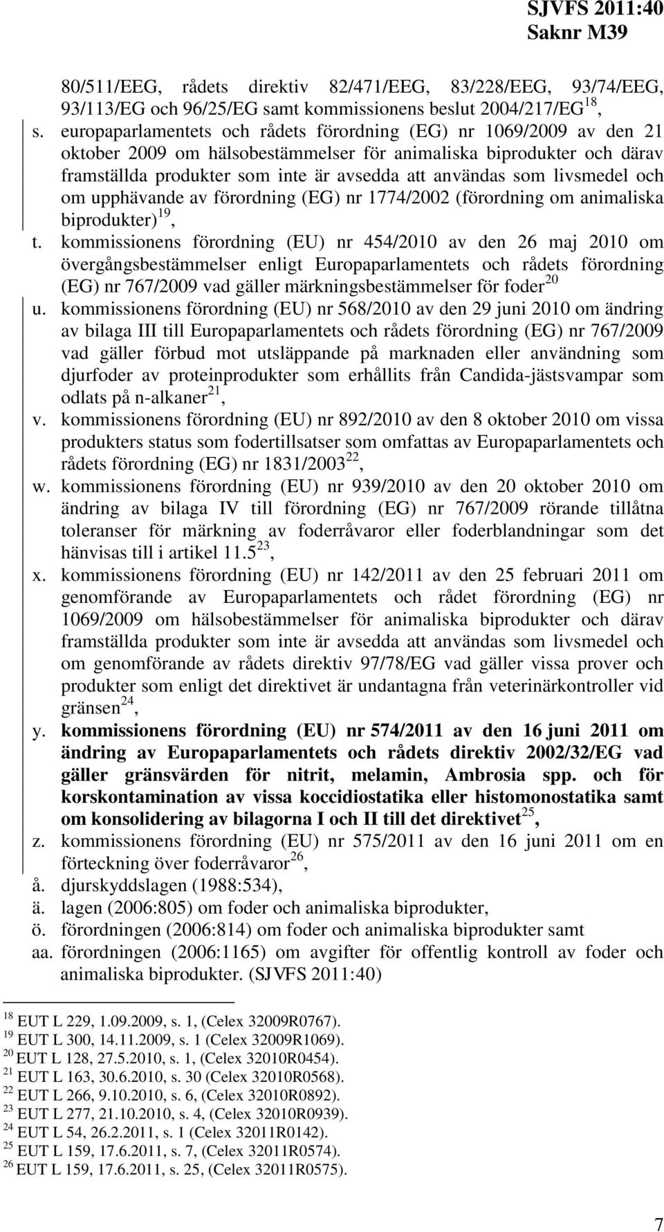 livsmedel och om upphävande av förordning (EG) nr 1774/2002 (förordning om animaliska biprodukter) 19, t.