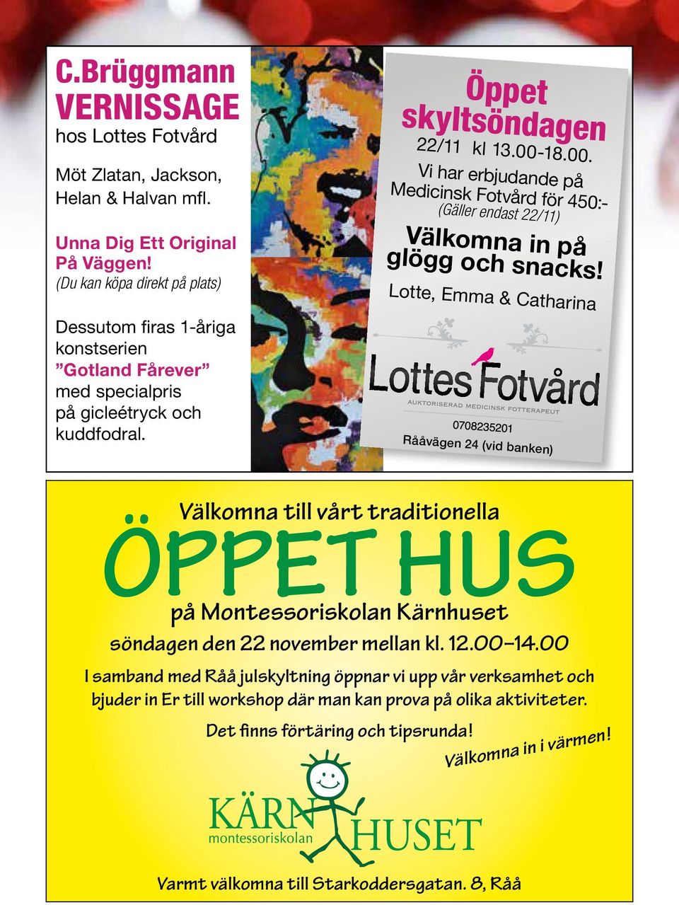 Lotte, Emma & Catharina Dessutom firas 1-åriga konstserien Gotland Fårever med specialpris på gicleétryck och kuddfodral.