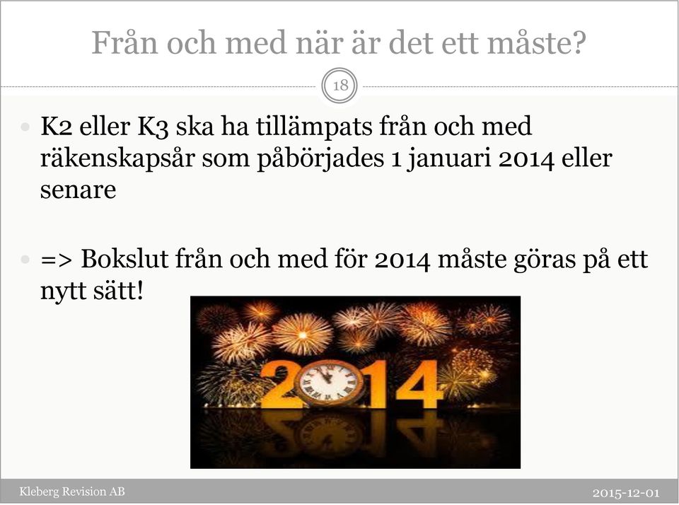 räkenskapsår som påbörjades 1 januari 2014 eller