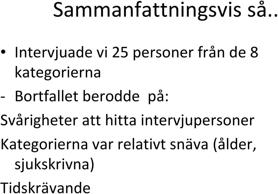 kategorierna Bortfallet berodde på: Svårigheter