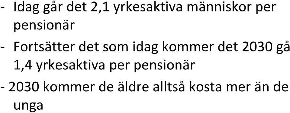 det 2030 gå 1,4 yrkesaktiva per pensionär