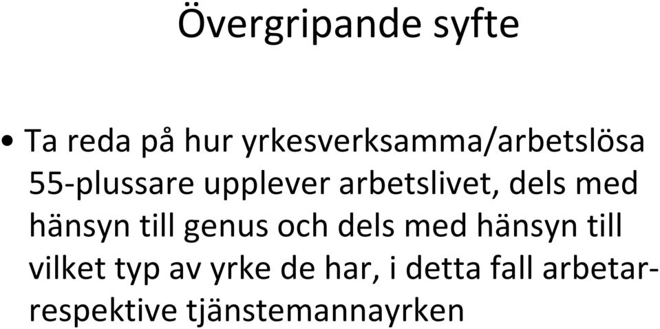 arbetslivet, dels med hänsyn till genus och dels med