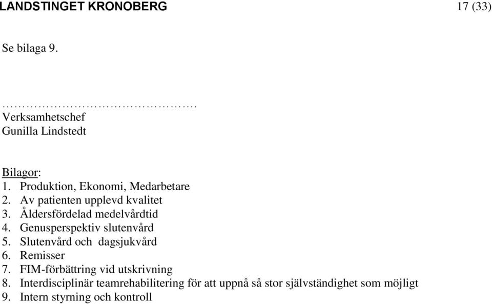 Genusperspektiv slutenvård 5. Slutenvård och dagsjukvård 6. Remisser 7.