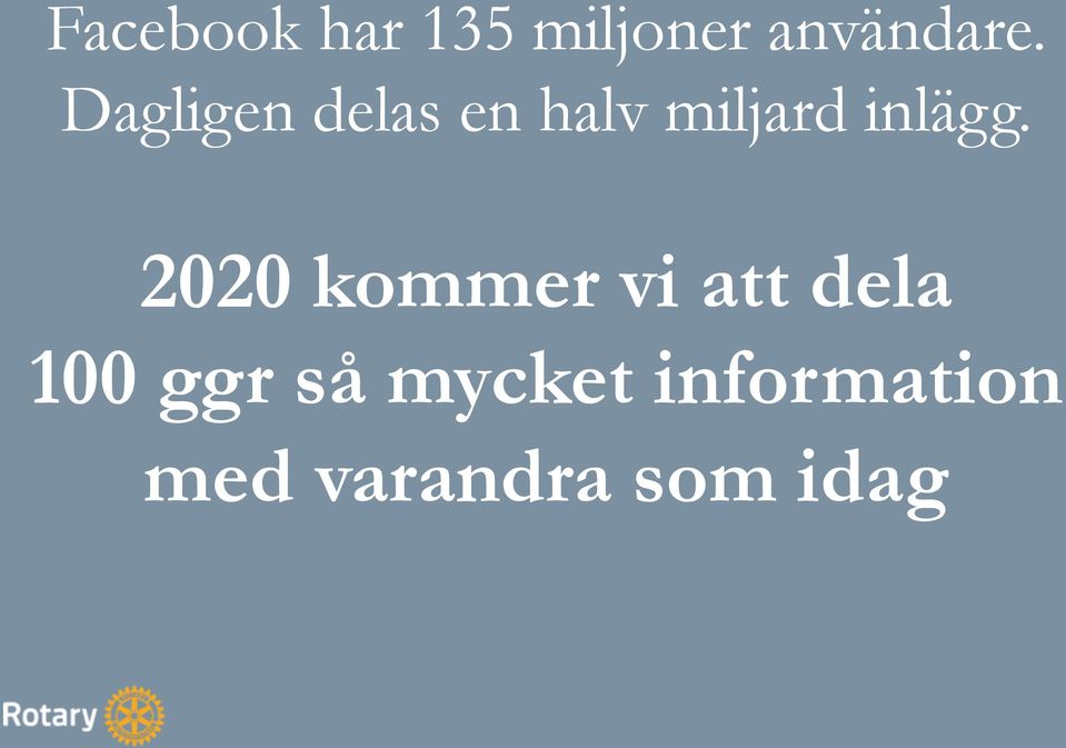 2020 kommer vi att dela 100 ggr så