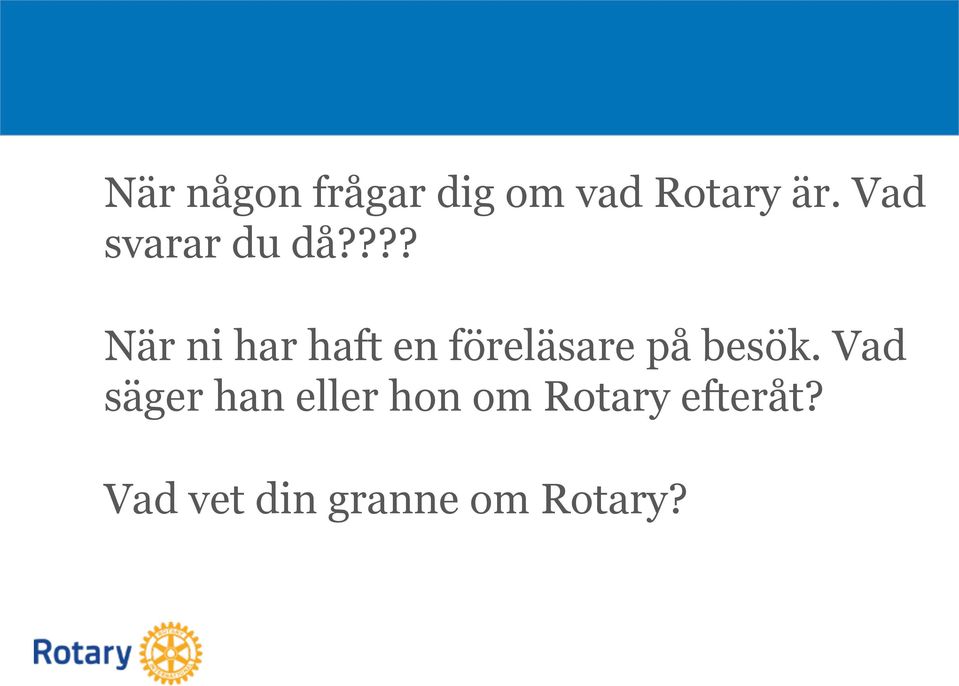 ??? När ni har haft en föreläsare på besök.