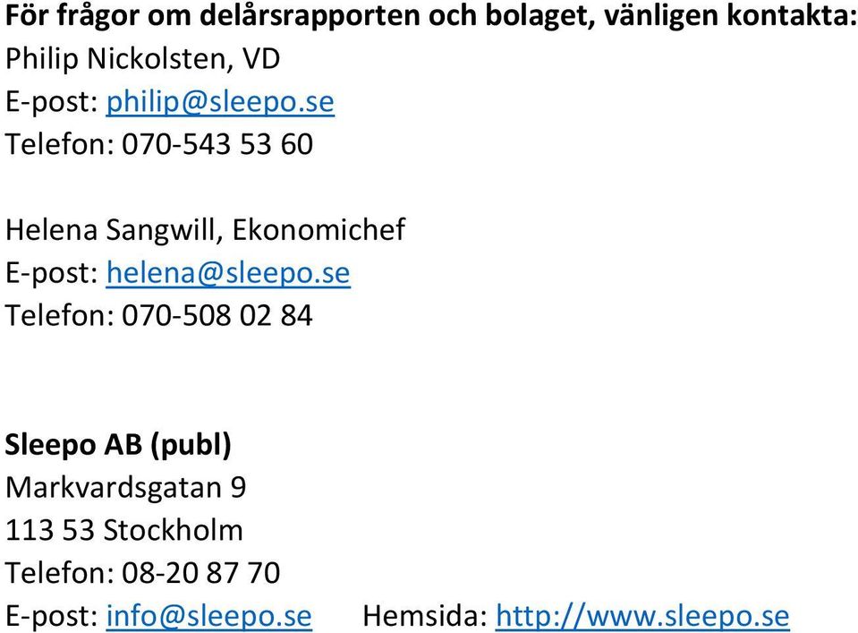 se Telefon: 070-543 53 60 Helena Sangwill, Ekonomichef E-post: helena@sleepo.