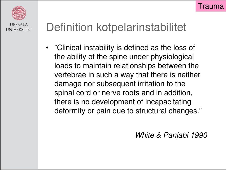 there is neither damage nor subsequent irritation to the spinal cord or nerve roots and in addition,