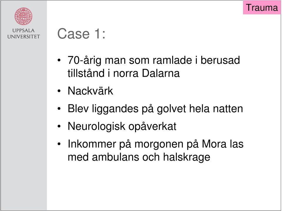 liggandes på golvet hela natten Neurologisk