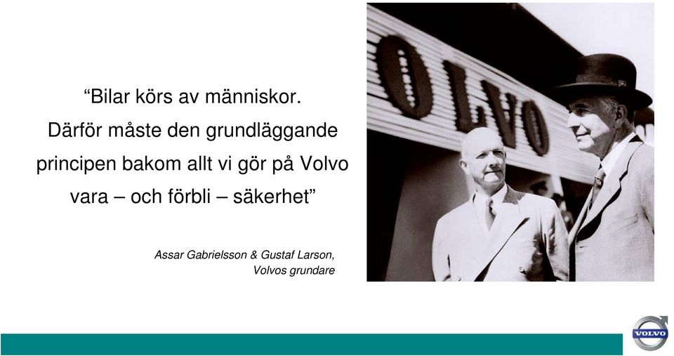 bakom allt vi gör på Volvo vara och