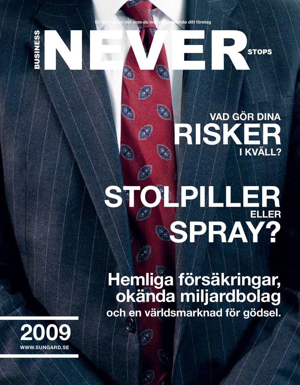 Stolpiller eller spray? 2009 WWW.SunGard.