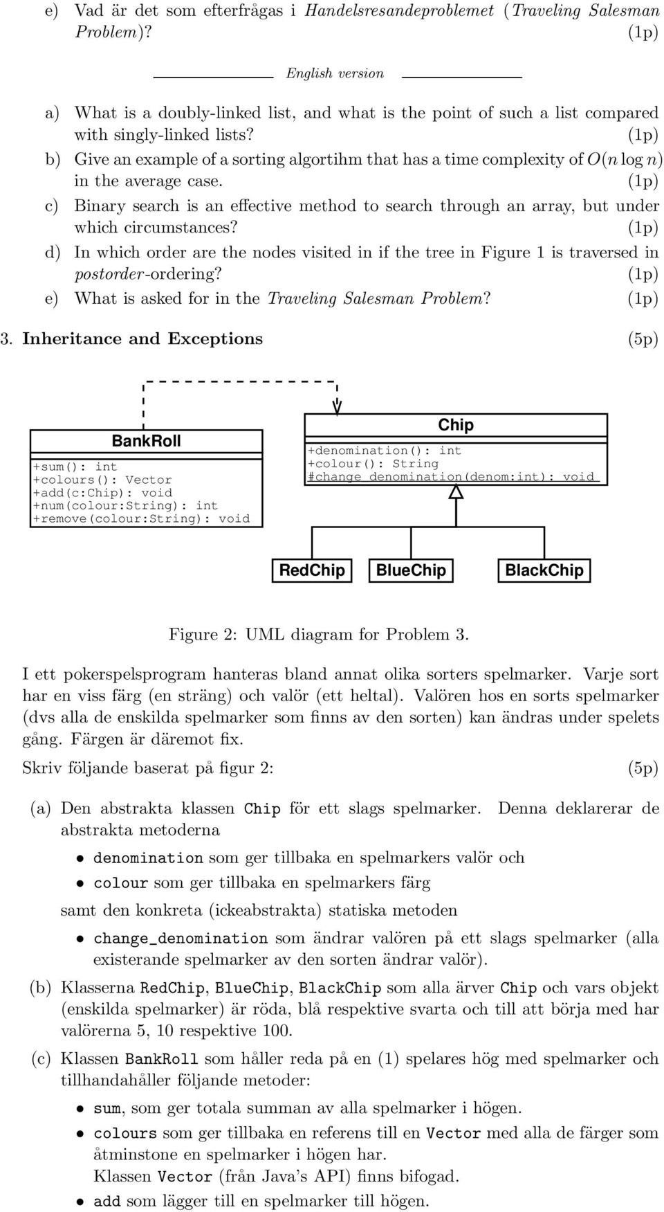 c) Binary search is an effective method to search through an array, but under which circumstances?