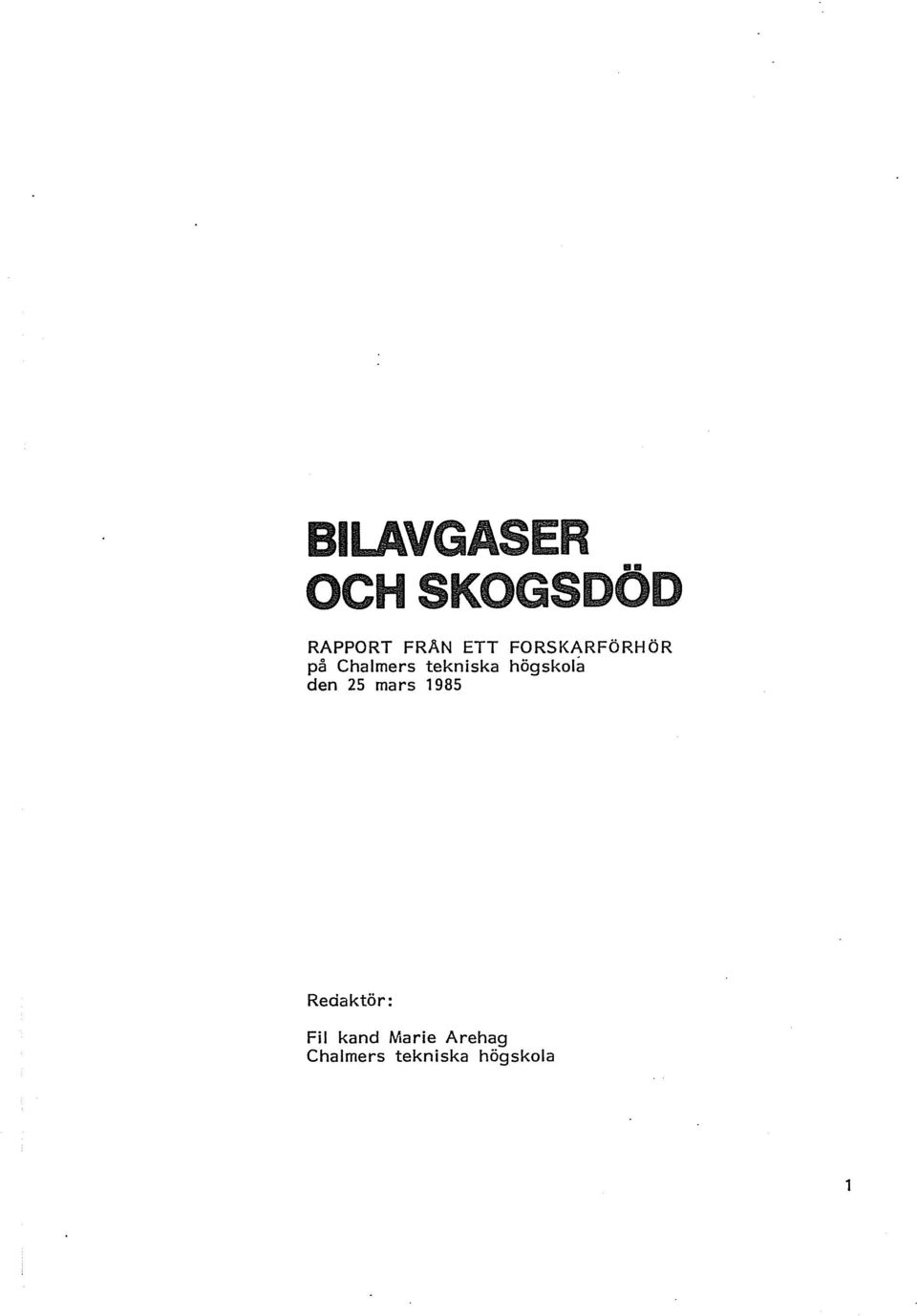 25 mars 1985 Redaktör: Fil kand