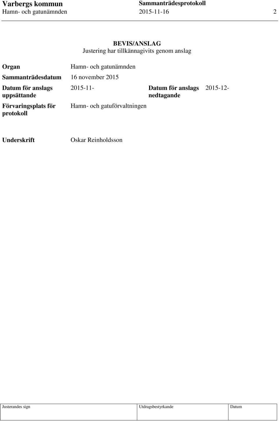 Datum för anslags uppsättande Förvaringsplats för protokoll 2015-11- Datum för