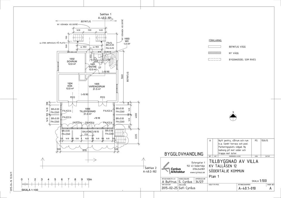 5 m² () 7660 BYGGNDSDEL SOM RIVES PD13 () PD13 1410 100 1410 398 FH=2260 FH=2260 1006 TILLBYGGND 31.0 m² D14X22.