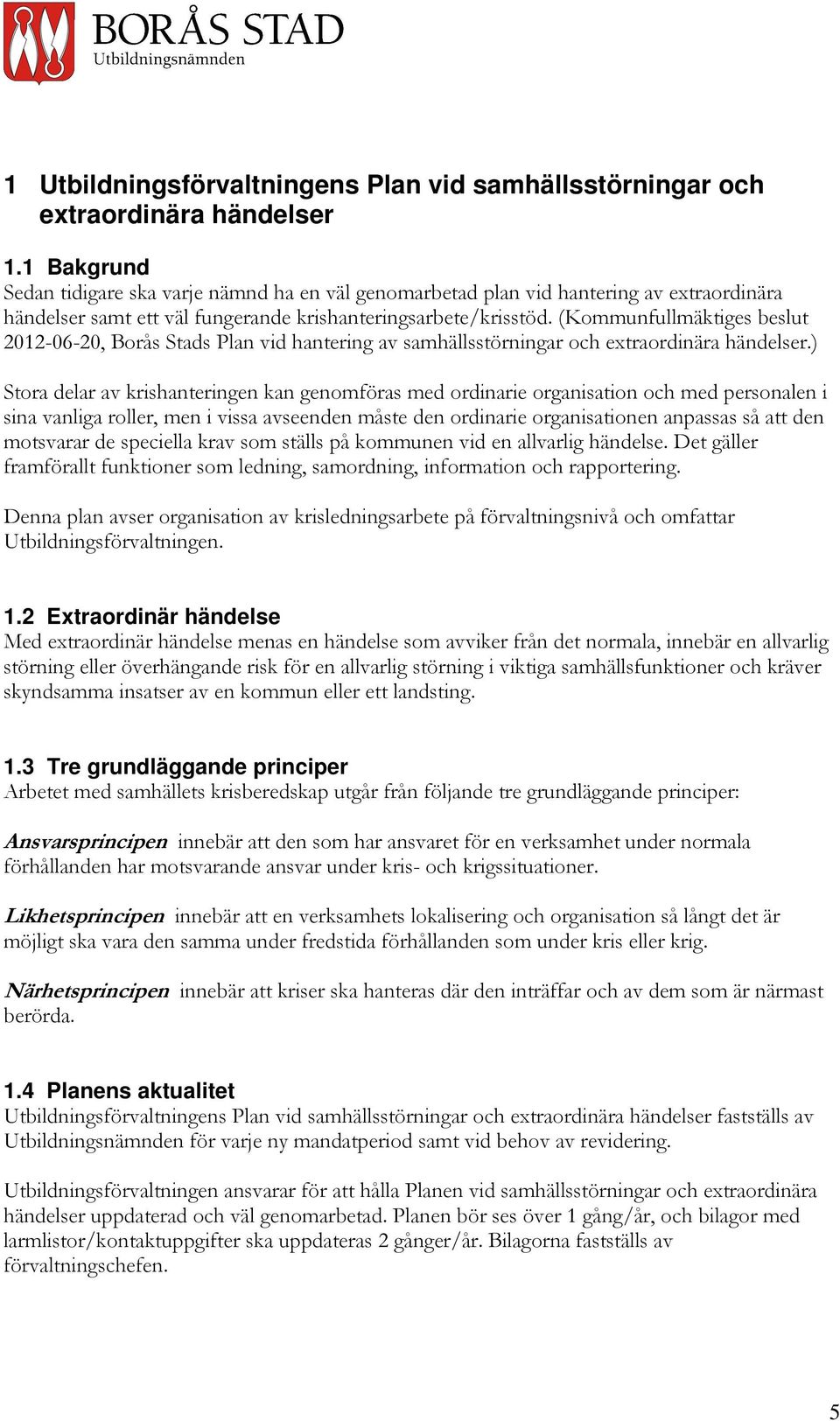 (Kommunfullmäktiges beslut 2012-06-20, Borås Stads Plan vid hantering av samhällsstörningar och extraordinära händelser.