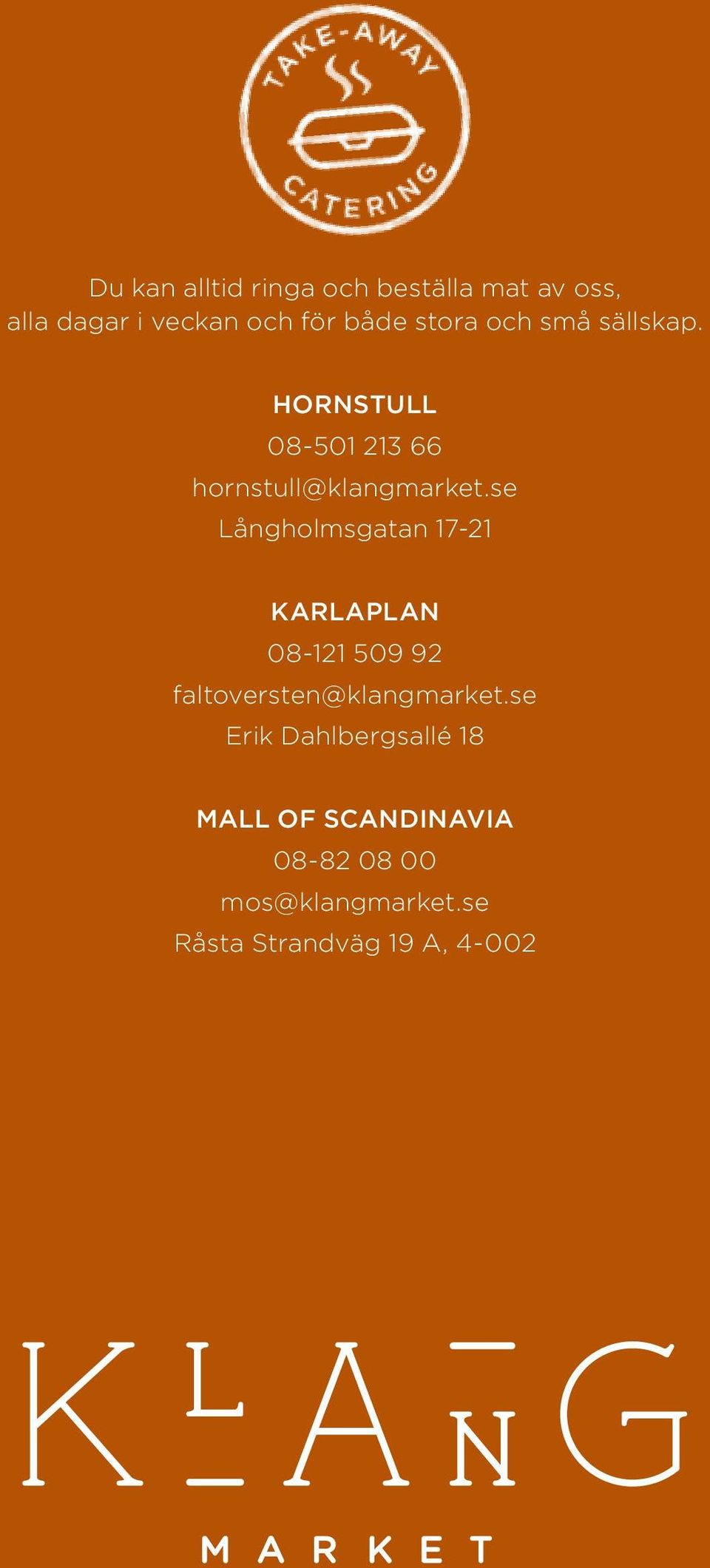se Långholmsgatan 17-21 KARLAPLAN 08-121 509 92 faltoversten@klangmarket.