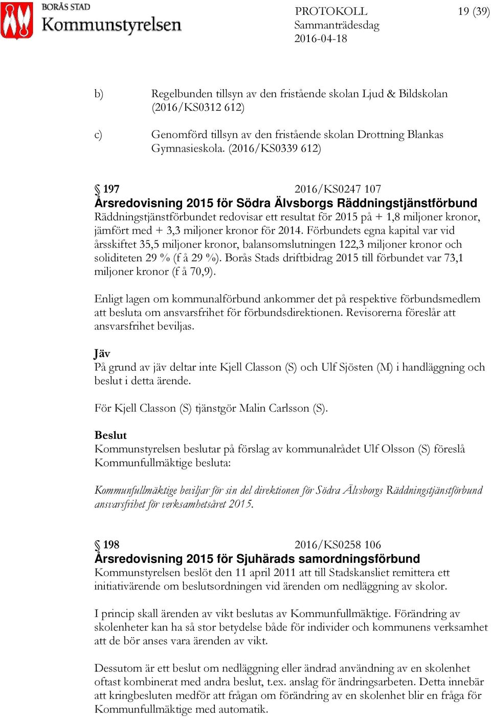 3,3 miljoner kronor för 2014. Förbundets egna kapital var vid årsskiftet 35,5 miljoner kronor, balansomslutningen 122,3 miljoner kronor och soliditeten 29 % (f å 29 %).