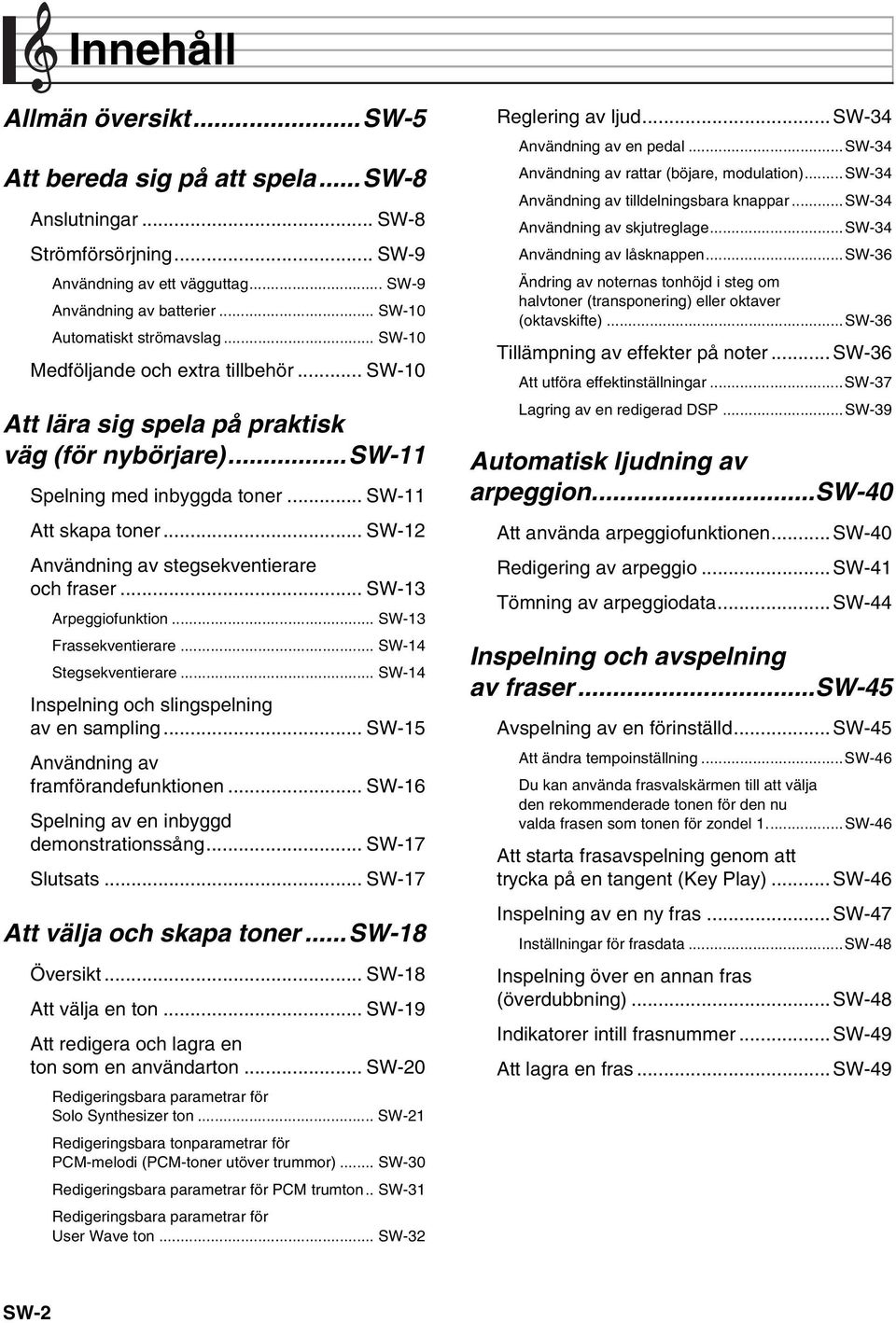 .. SW-12 Användning av stegsekventierare och fraser... SW-13 Arpeggiofunktion... SW-13 Frassekventierare... SW-14 Stegsekventierare... SW-14 Inspelning och slingspelning av en sampling.