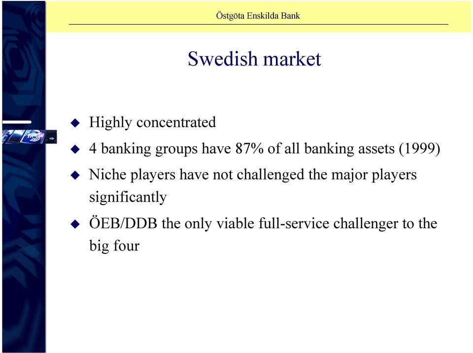 have not challenged the major players significantly